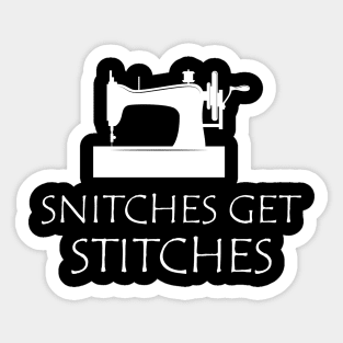 Sewing - Snitches get stitches Sticker